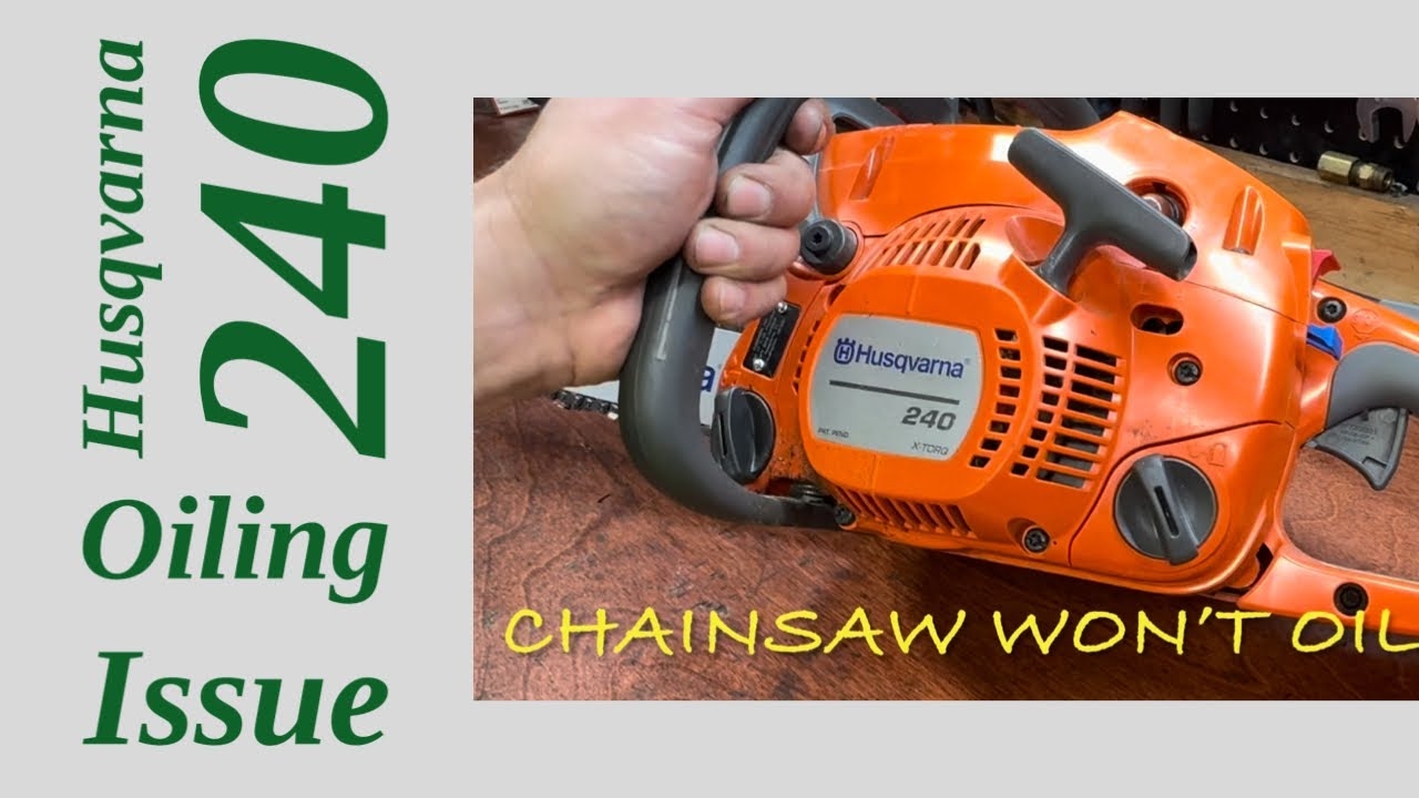 Husqvarna 240 Chainsaw Wont Oil The Chain YouTube