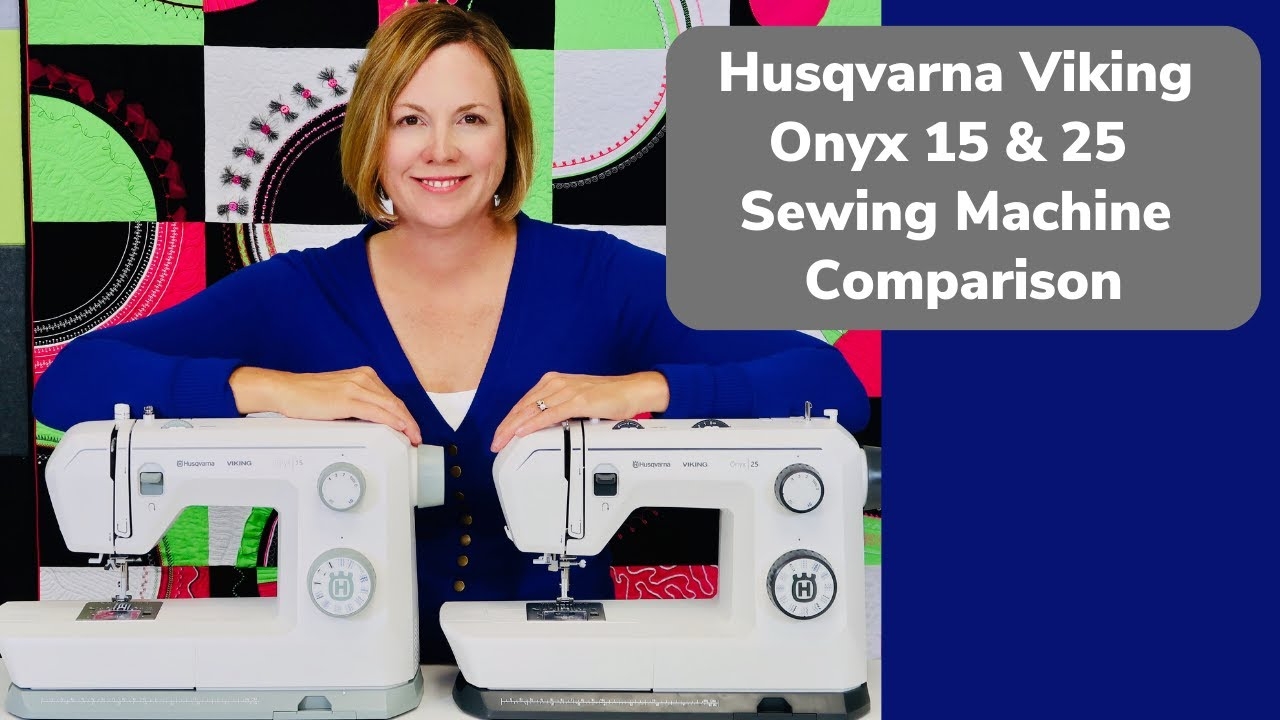 Husqvarna Viking Onyx 15 And Onyx 25 Comparison Which One Is Right For You YouTube
