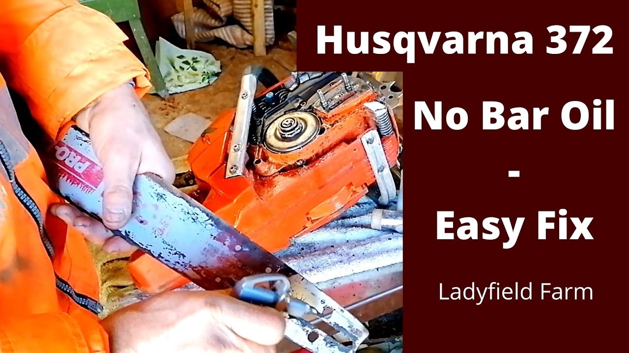 LADYFIELD FARM Husqvarna 372 No Bar Oil Easy Fix YouTube