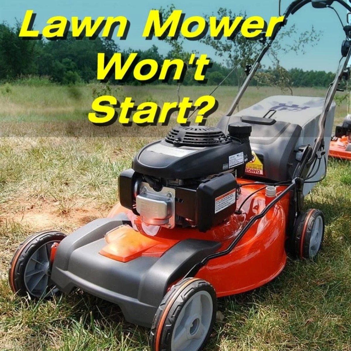 Lawn Mower Won t Start The Ultimate Repair Guide HubPages