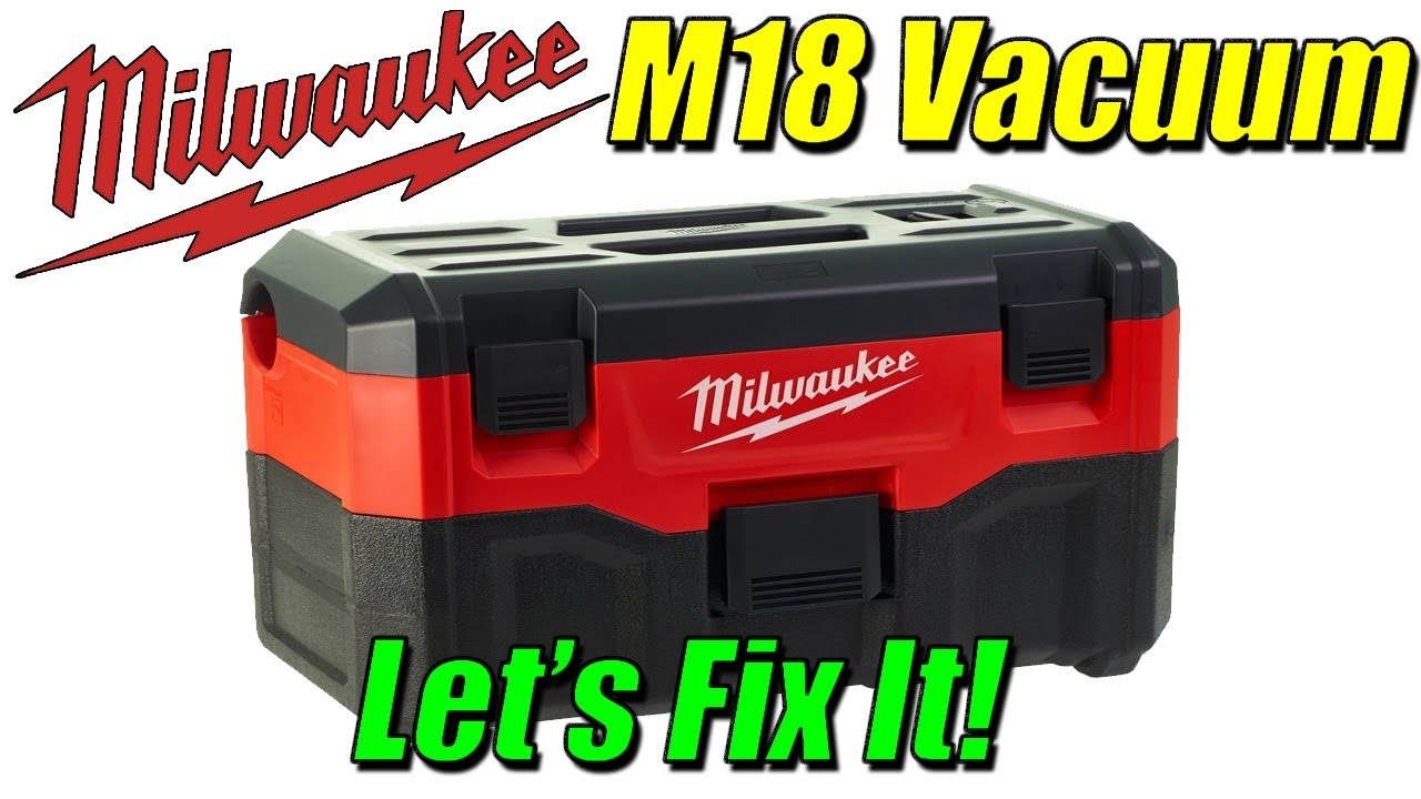 Milwaukee M18 Wet Dry Vacuum Repair YouTube