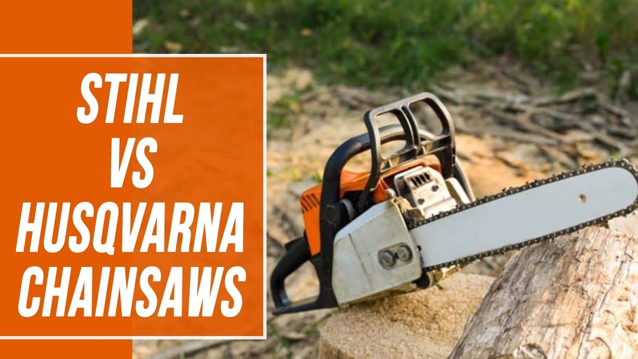 Stihl Vs Husqvarna Chainsaws How Do They Compare Which Comes Out On Top YouTube