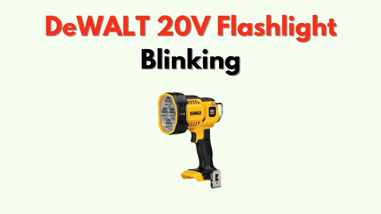 DeWALT 20V Flashlight Blinking What It Means How To Stop It YouTube