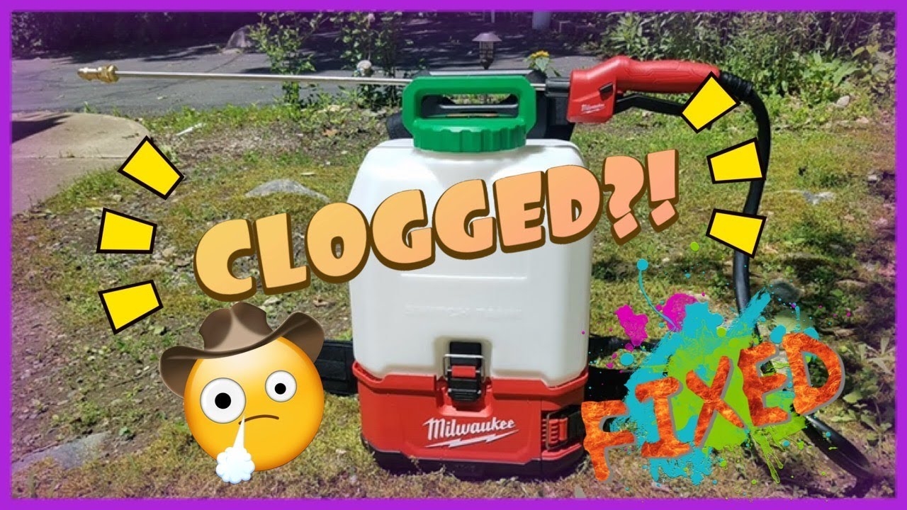 HOW TO FIX MILWAUKEE M18 BACKPACK SPRAYER CLOGGED YouTube
